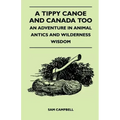 A Tippy Canoe and Canada Too - An Adventure in Animal Antics and Wilderness Wisdom