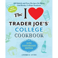The I Love Trader Joe's College Cookbook: 10th Anniversary Edition: 180 Quick and Easy Recipes for Busy (and Broke) College Students