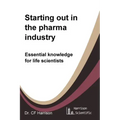 Starting out in the pharma industry: Essential knowledge for life scientists