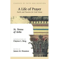 A Life of Prayer: Faith and Passion for God Alone