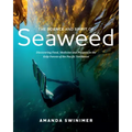The Science and Spirit of Seaweed: Discovering Food, Medicine and Purpose in the Kelp Forests of the Pacific Northwest