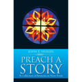 Preach a Story: A Collection of Sermons in Story Form
