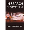 In Search of Something