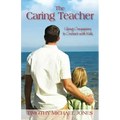 The Caring Teacher: Using Compassion to Connect with Kids