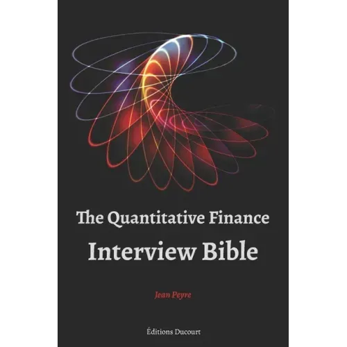 The Quantitative Finance Interview Bible