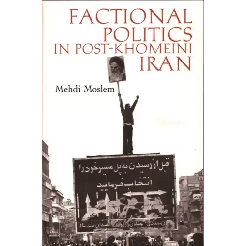 Factional Politics in Post-Khomeini Iran