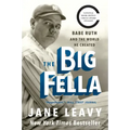 The Big Fella: Babe Ruth and the World He Created