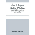 Letters Of Benjamin Hawkins, 1796-1806; Collections Of The Georgia Historical Society (Volume Ix)