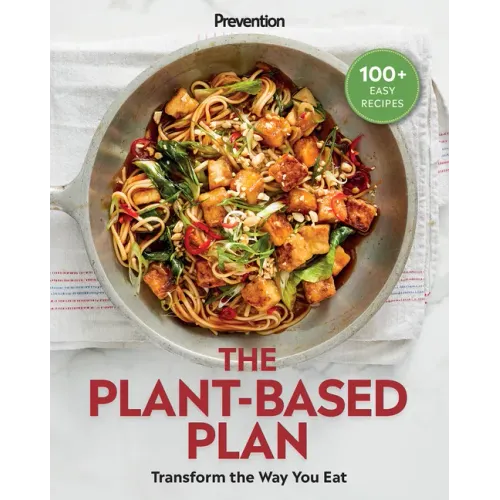 Prevention the Plant-Based Plan: Transform the Way You Eat (100+ Easy Recipes)