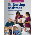 The Nursing Assistant: Essentials of Holistic Care
