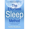 The Effortless Sleep Method: The Incredible New Cure for Insomnia and Chronic Sleep Problems