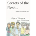 Secrets of the Flesh: and the cost of keeping silent