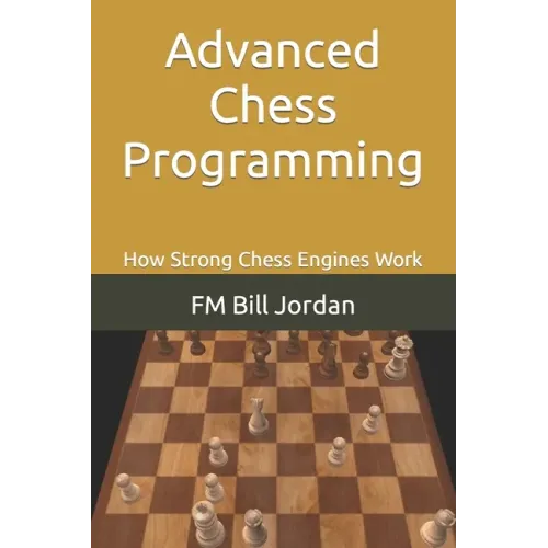 Advanced Chess Programming: How Strong Chess Engines Work
