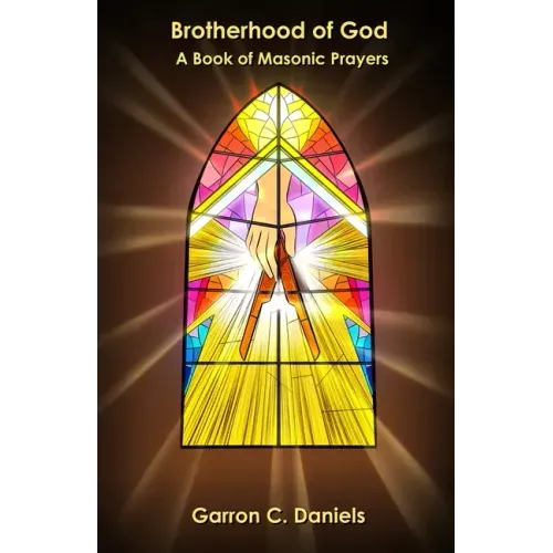 Brotherhood of God: A Book of Masonic Prayers
