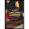 Lifelong Learning: 2021 The Keys to Success and Long-Term Fulfillment