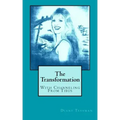 The Transformation: With Channeling From Tibus