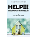 HELP!!! I Have A Property Insurance Claim