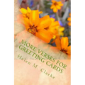 More Verses For Greeting Cards: A Second Collection Of Rhyming Poems For Use In Card Making