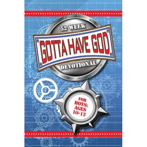 52 Week Gotta Have God Devotional: For Boys Ages 10-12
