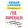 ¡Ya Supéralo! / Get Over It, Already!