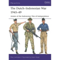 The Dutch-Indonesian War 1945-49: Armies of the Indonesian War of Independence