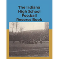 The Indiana High School Football Records Book