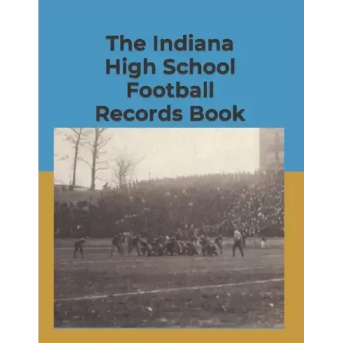 The Indiana High School Football Records Book
