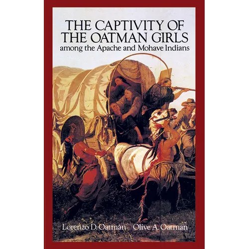 The Captivity of the Oatman Girls Among the Apache and Mohave Indians