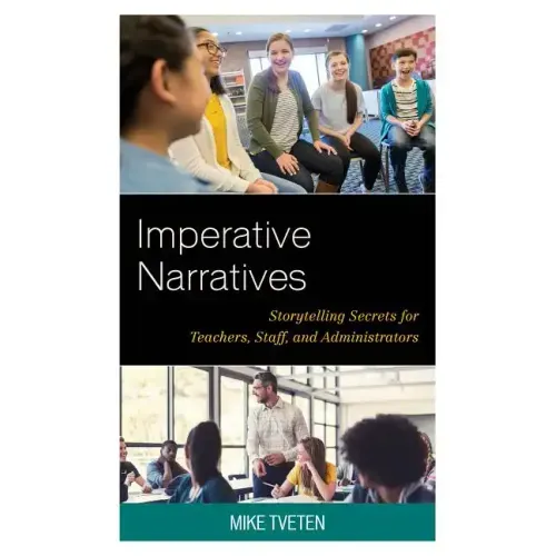 Imperative Narratives: Storytelling Secrets for Teachers, Staff, and Administrators