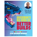 Brickman's Big Book of Better Builds: All the Skills You Need to Become a Lego(r) Master