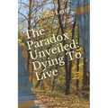 The Paradox Unveiled: Dying to Live