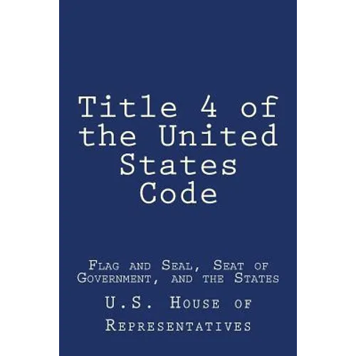Title 4 of the United States Code: Flag and Seal, Seat of Government, and the States