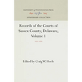 Records of the Courts of Sussex County, Delaware, Volume 1: 1677-1689