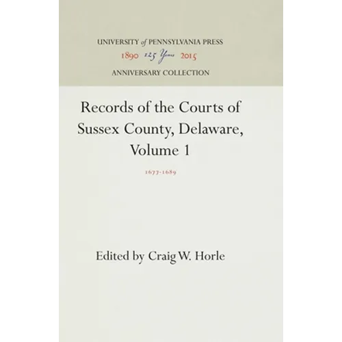Records of the Courts of Sussex County, Delaware, Volume 1: 1677-1689