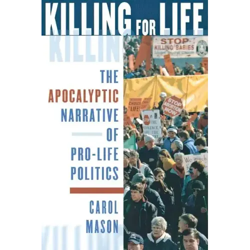 Killing for Life: The Apocalyptic Narrative of Pro-Life Politics