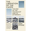 The Liberation of the Camps: The End of the Holocaust and Its Aftermath