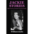 Jackie Stories: Eight Friends of Jacqueline Kennedy Onassis