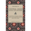 Central Asian Sayings and Proverbs: A Coffee Table Book of Wits, Witticisms, and Wisdom from Central Asia