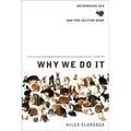 Why We Do It: Rethinking Sex and the Selfish Gene