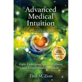Advanced Medical Intuition - Second Edition: Eight Underlying Causes of Illness and Unique Healing Methods