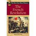 The French Revolution: The Best One-Hour History