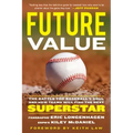 Future Value: The Battle for Baseball's Soul and How Teams Will Find the Next Superstar