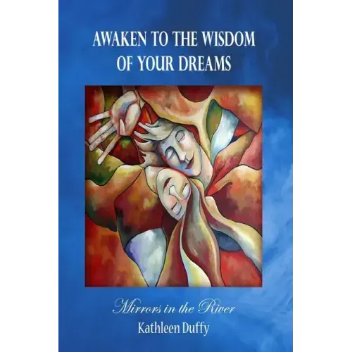 Awaken to the Wisdom of Your Dreams: Mirrors in the River