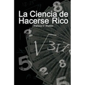 La Ciencia de Hacerse Rico