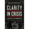 Clarity in Crisis: Leadership Lessons from the CIA