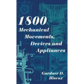 1800 Mechanical Movements, Devices and Appliances (Dover Science Books) Enlarged 16th Edition
