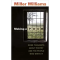Making a Poem: Some Thoughts about Poetry and the People Who Write It