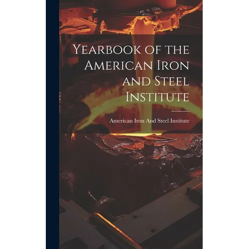 Yearbook of the American Iron and Steel Institute
