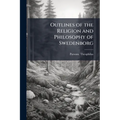 Outlines of the Religion and Philosophy of Swedenborg