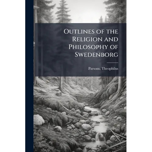Outlines of the Religion and Philosophy of Swedenborg